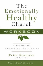 Front cover of The Emotionally Healthy Church Workbook 8 Studies For Groups Or Individuals by Peter L. Scazzero