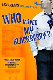 Front cover of Who moved my BlackBerry? by Lucy Kellaway