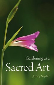 Front cover of Gardening As A Sacred Art by Jeremy Naydler