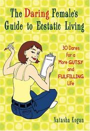 Front cover of The daring female's guide to ecstatic living by Natasha Kogan