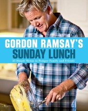 Front cover of Sunday Lunch 25 Simple Menus To Pamper Family And Friends by Gordon Ramsay