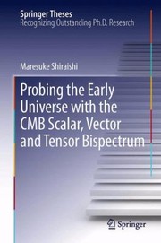 Front cover of Probing The Early Universe With The Cmb Scalar Vector And Tensor Bispectrum by Maresuke Shiraishi
