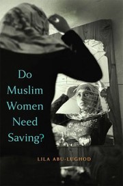 Cover of Do Muslim Women Need Saving by Lila Abu-Lughod