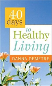 Cover of 40 Days To Healthy Living by Danna Demetre
