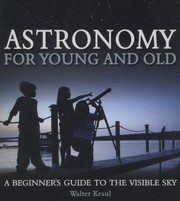Cover of Astronomy For Young And Old A Beginners Guide To The Visible Sky by Walter Kraul