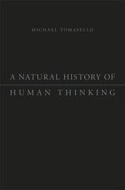 Front cover of A Natural History Of Human Thinking by Michael Tomasello