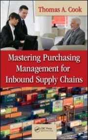 Cover of Mastering Purchasing Management For Inbound Supply Chains by Thomas A. Cook
