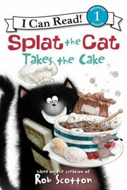 Cover of Splat The Cat Takes The Cake by Rob Scotton