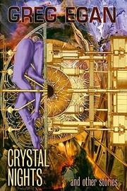 Cover of Crystal Nights And Other Stories by Greg Egan