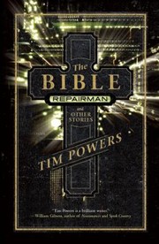 Front cover of The Bible Repairman And Other Stories by Tim Powers