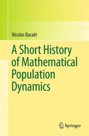 Front cover of A Short History Of Mathematical Population Dynamics by Nicolas Bacaer
