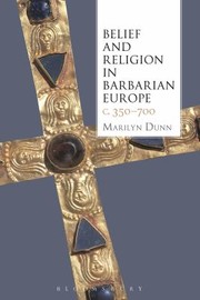 Front cover of Belief And Religion In Barbarian Europe C 350700 by Marilyn Dunn