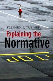 Cover of Explaining The Normative by Stephen P. Turner