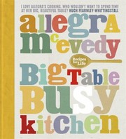 Front cover of Big Table Busy Kitchen 200 Recipes For Life by Allegra McEvedy
