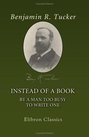 Cover of Instead of a book, by a man too busy to write one by Benjamin Ricketson Tucker