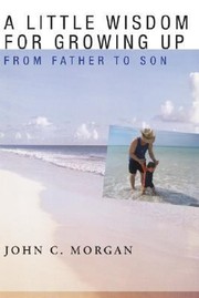 Front cover of A Little Wisdom for Growing Up by John C. Morgan