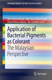 Front cover of Application Of Bacterial Pigments As Colorant The Malaysian Perspective by Wan Azlina Ahmad