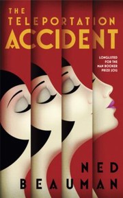 Front cover of The Teleportation Accident by Ned Beauman