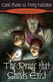 Cover of The Proof That Ghosts Exist by Carol Matas