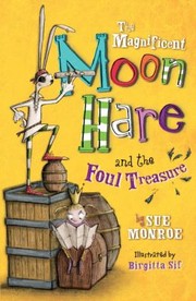 Cover of The Magnificent Moon Hare And The Foul Treasure by Sue Monroe