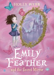 Front cover of Emily Feather And The Secret Mirror by Holly Webb
