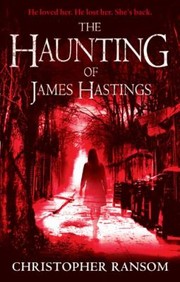 Front cover of The Haunting Of James Hastings by Christopher Ransom
