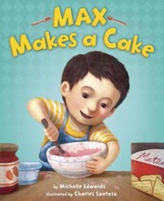 Cover of Max Makes A Cake by Michelle Edwards