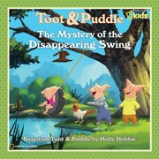 Front cover of Toot Puddle The Mystery Of The Disappearing Swing by Holly Hobbie