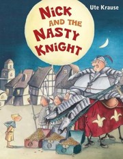 Cover of Nick And The Nasty Knight by Ute Krause