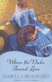 Front cover of When the Duke Found Love by Isabella Bradford