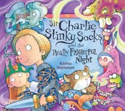 Front cover of Sir Charlie Stinky Socks And The Really Frightful Night by Kristina Stephenson