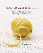 Front cover of How to Zest a Lemon by Kim Upton