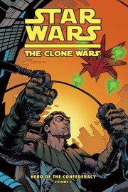 Front cover of Star Wars The Clone Wars Hero Of The Confederacy by Brian Koschak