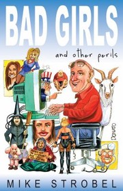 Front cover of Bad Girls And Other Perils by Mike Strobel