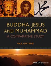 Cover of Buddha Jesus And Muhammad A Comparative Study by Paul Gwynne