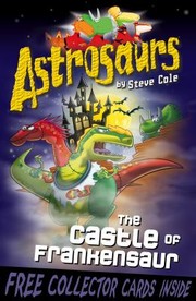 Front cover of Astrosaurs The Castle Of Frankensaur by Steve Cole