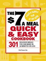 Cover of The 7 A Meal Quick Easy Cookbook 301 Delicious Meals You Can Make In 30 Minutes Or Less by Susan Irby