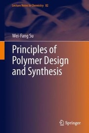 Front cover of Principles Of Polymer Design And Synthesis by Wei-Fang Su