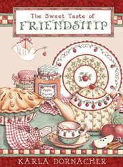 Cover of The Sweet Taste Of Friendship by Karla Dornacher