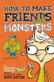 Front cover of How To Make Friends And Monsters by Ron Bates