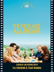 Front cover of The Kids Are All Right The Shooting Script by Stuart Blumberg