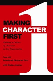 Front cover of Making Character First Building A Culture Of Character In Any Organization by Walter Jenkins