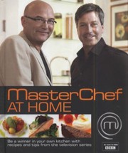 Cover of Masterchef At Home Be A Winner In Your Own Kitchen With Recipes And Tips From The Television Series by Emma Callery