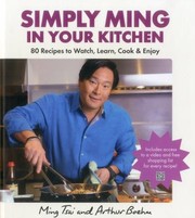 Front cover of Simply Ming In Your Kitchen 80 Recipes To Watch Learn Cook Enjoy by Arthur Boehm