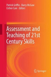 Front cover of Assessment And Teaching Of 21st Century Skills by Esther Care
