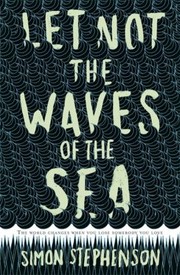 Front cover of Let Not The Waves Of The Sea by Simon Stephenson