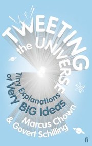 Front cover of Tweeting The Universe Very Short Courses On Very Big Ideas by Marcus Chown