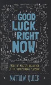 Front cover of The Good Luck Of Right Now by Matthew Quick