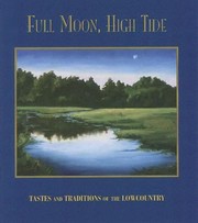 Front cover of Full Moon High Tide Tastes And Traditions Of The Lowcountry by Beaufort Academy Cookbook Committee
