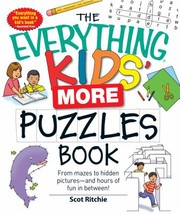 Front cover of The Everything Kids More Puzzles Book From Mazes To Hidden Picturesand Hours Of Fun In Between by Scot Ritchie
